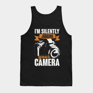 I'm Silently Judging Your Camera Photographer Gift Tank Top